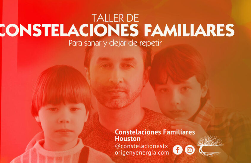 TALLER DE CONSTELACIONES FAMILIARES EN HOUSTON OCTUBRE 18  3PM